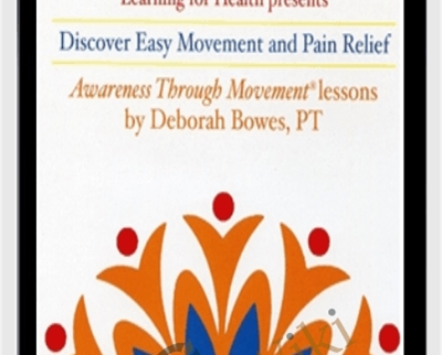 Discover Easier Movement and Pain Relief - Deborah Bowes