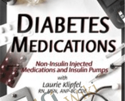 Diabetes Medications Part 3: Non-Insulin Injected Medications and Insulin Pumps - Laurie Klipfel
