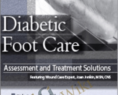 Diabetic Foot Care: Assessment and Treatment Solutions - Joan Junkin