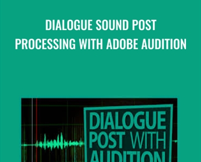 Dialogue Sound Post Processing with Adobe Audition - Curtis Judd