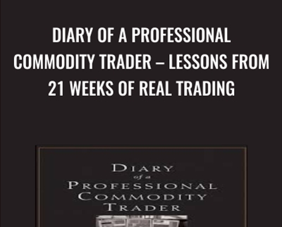 Diary of a Professional Commodity Trader - Lessons from 21 Weeks of Real Trading - Peter L. Brandt