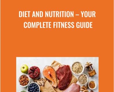 Diet and Nutrition-Your Complete Fitness Guide - udemy