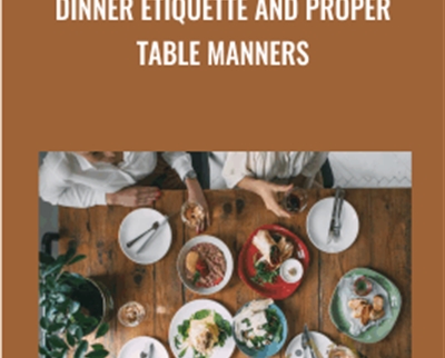 Dinner Etiquette and Proper Table Manners - Daniel Pos