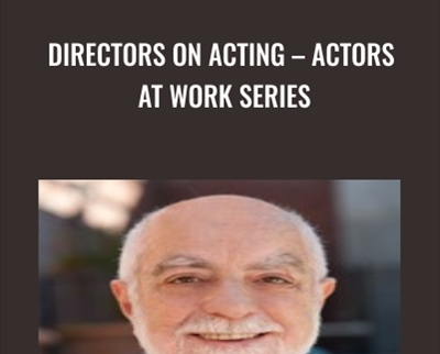 Directors On Acting - Actors At Work Series - Joel Asher