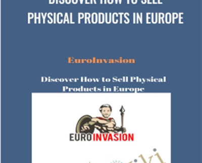 Discover How to Sell Physical Products in Europe - EuroInvasion