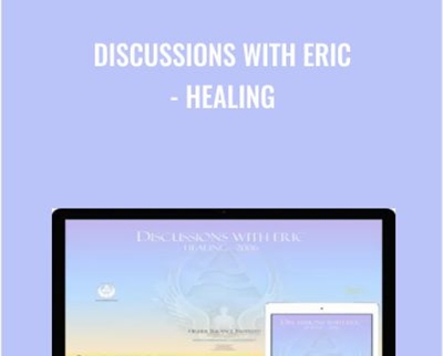 Discussions with Eric - Healing - Higher Balance Institute