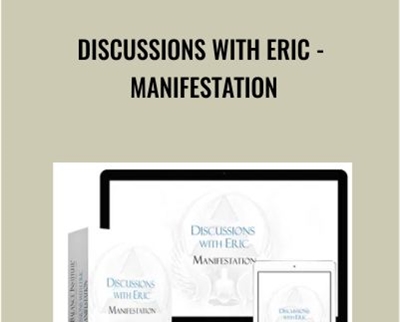 Discussions with Eric - Manifestation - Higher Balance Institute