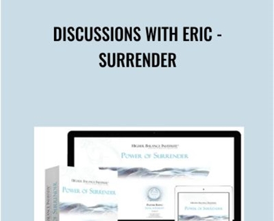 Discussions with Eric - Surrender - Higher Balance Institute