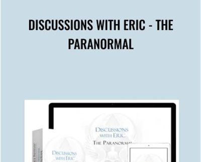 Discussions with Eric - the Paranormal - Higher Balance Institute