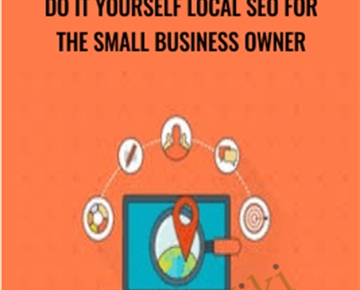 Do It Yourself Local SEO For The Small Business Owner - John Shea