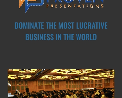 Dominate The Most Lucrative Business In The World - Proven Presentations
