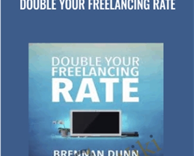 Double Your Freelancing Rate - Brennan Dunn