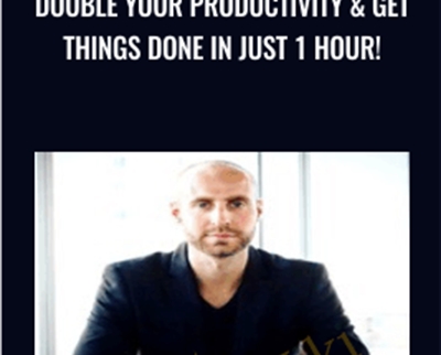 Double Your Productivity and Get Things Done in Just 1 hour! - Joe Parys