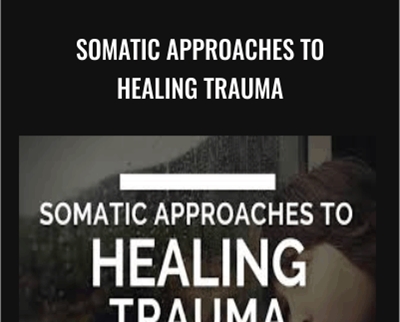 Somatic Approaches to Healing Trauma - Albert Wong
