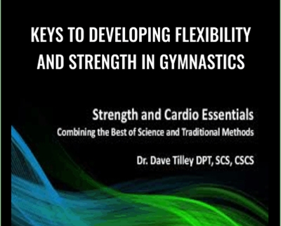 Keys To Developing Flexibility and Strength In Gymnastics - Dave Tilley and Rupert Egan