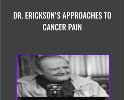 Dr. Ericksons Approaches to Cancer Pain - Milton Erickson and Jeffrey Zeig