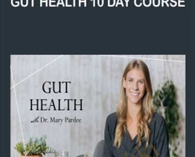 Gut Health 10 day Course - Dr.Mary Pardee
