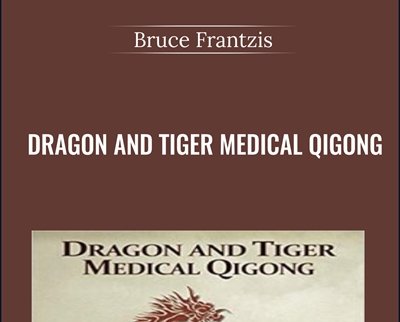 Dragon and Tiger Medical Qigong - Bruce Frantzis