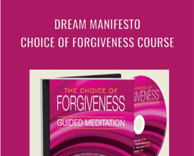 Dream Manifesto: Choice of Forgiveness Course - Dream Manifesto