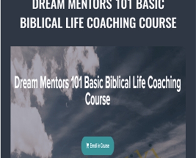 Dream Mentors 101 Basic Biblical Life Coaching Course - Drs. Adam and Candice Smithyman