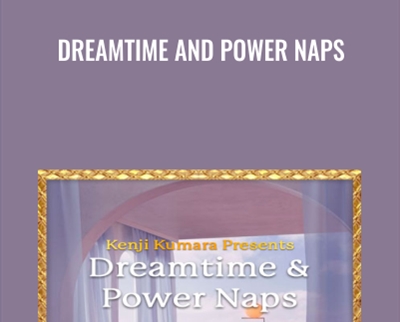 Dreamtime and power naps - Kenji Kumara