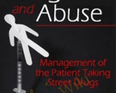 Drug Use and Abuse: Management of the Patient Taking Street Drugs - Dr. Paul Langlois