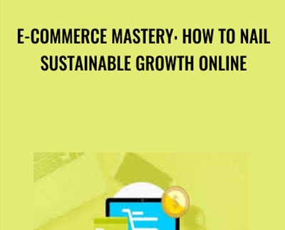 E-Commerce Mastery: How to Nail Sustainable Growth Online - Spencer Shaw