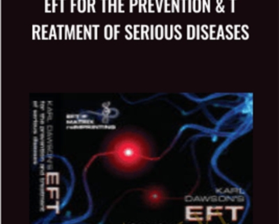 EFT for the Prevention and Treatment of Serious Diseases - Kari Dawson