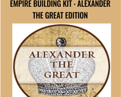 Empire Building Kit : Alexander the Great Edition - Chris Guillebeau