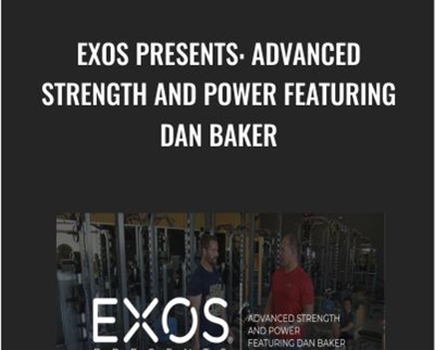 EXOS Presents: Advanced Strength and Power Featuring Dan Baker - EXOS