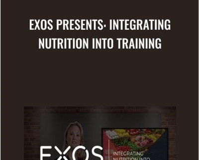 EXOS Presents: Integrating Nutrition into Training - EXOS