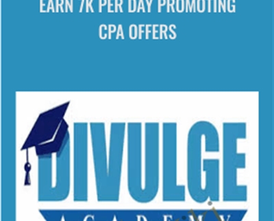 Earn 7k Per Day Promoting CPA Offers - Divulge Academy