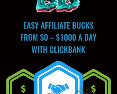 From $0 - $1000 A Day With Clickbank - Easy Affiliate Bucks