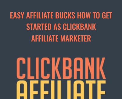 Easy Affiliate Bucks How To Get Started As Clickbank Affiliate Marketer - Brko Banks