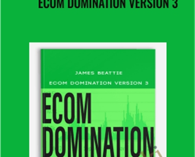 Ecom Domination Version 3 - James Beattie