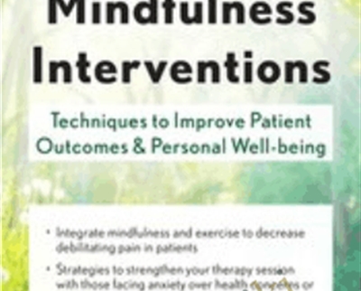 Effective Mindfulness Interventions: Techniques to Improve Patient Outcomes and Personal Well-Being - Clyde Boiston