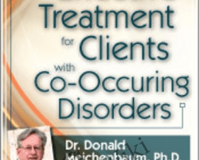 Effective Treatment for Clients with Co-Occurring Disorders - Donald Meichenbaum