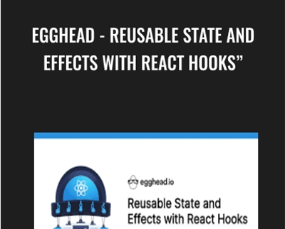 Egghead - Reusable State and Effects with React Hooks - Elijah Manor