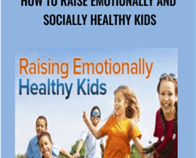 How to Raise Emotionally and Socially Healthy Kids - Eileen Kennedy-Moore