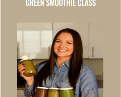 Green Smoothie Class - Elanna Edwards
