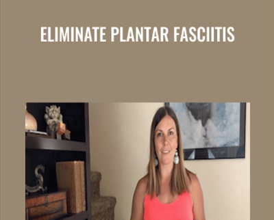 Eliminate Plantar Fasciitis - Elisha Celeste
