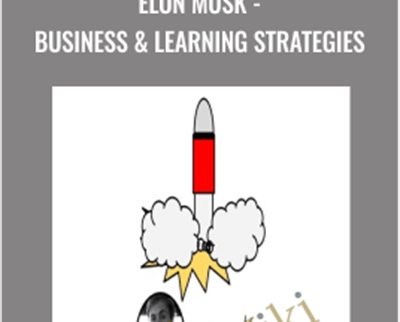 Elon Musk - Business and Learning Strategies - Timothy Kenny