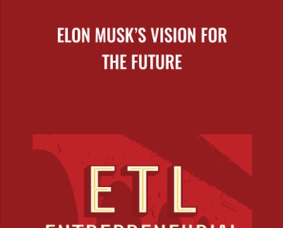 Elon Musks Vision for the Future - Elon Musk