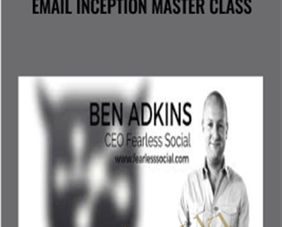 Email Inception Master Class - Ben Adkins