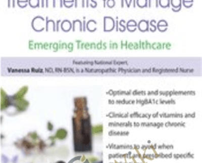 Patients Use of Natural and Alternative Treatments to Manage Chronic Disease: Emerging Trends in Healthcare - Vanessa Ruiz