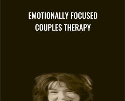 Emotionally Focused Couples Therapy - Sue Johnson