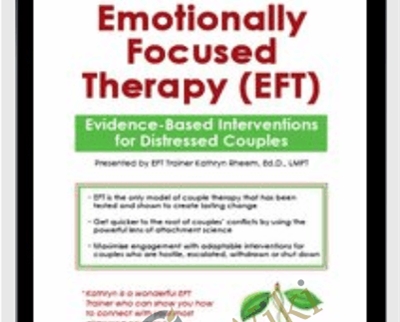 Emotionally Focused Therapy (EFT): Evidence-Based Interventions for Distressed Couples - Kathryn Rheem