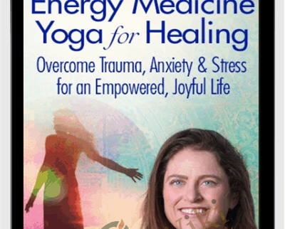 Energy Medicine Yoga for Healing - Lauren Walker