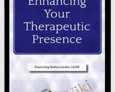 Enhancing Your Therapeutic Presence - Dafna Lender