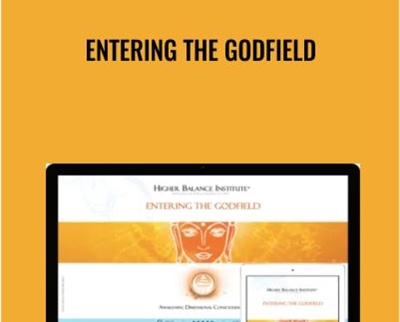 Entering the Godfield - Higher Balance Institute